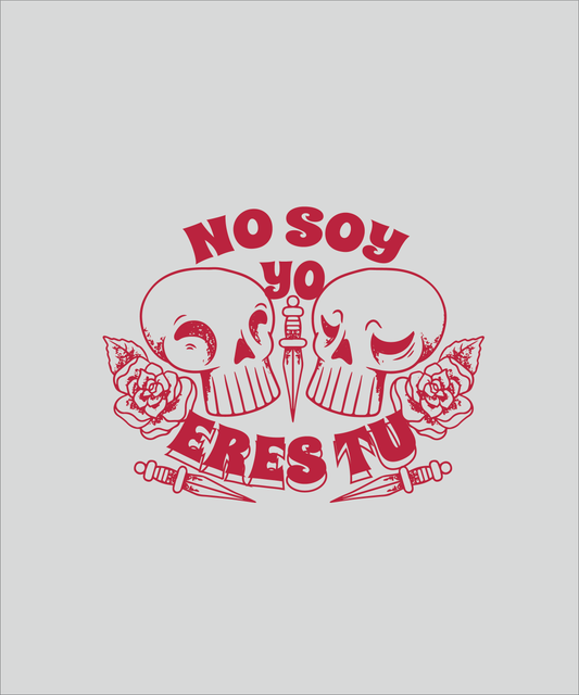 No soy yo , eres tú